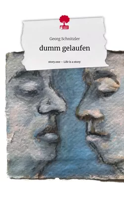 dumm gelaufen. Life is a Story - story.one