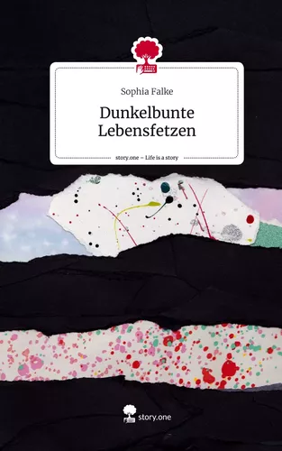 Dunkelbunte Lebensfetzen. Life is a Story - story.one