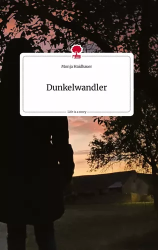 Dunkelwandler. Life is a Story - story.one