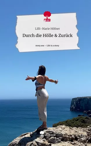 Durch die Hölle                        & Zurück. Life is a Story - story.one