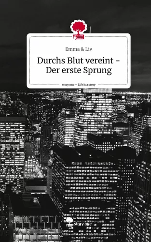 Durchs Blut vereint - Der erste Sprung. Life is a Story - story.one