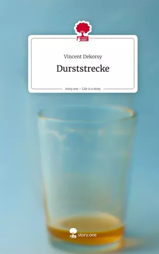 Durststrecke. Life is a Story - story.one