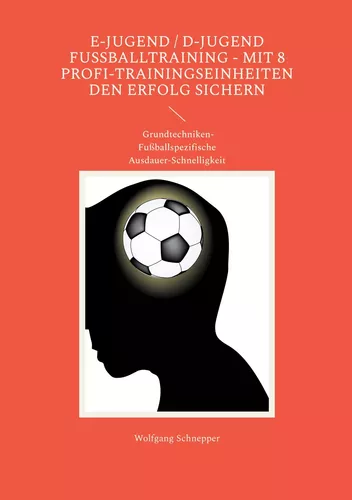 E-Jugend / D-Jugend Fußballtraining - Mit 8 Profi-Trainingseinheiten  den Erfolg sichern