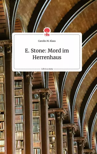 E. Stone: Mord im Herrenhaus. Life is a Story - story.one