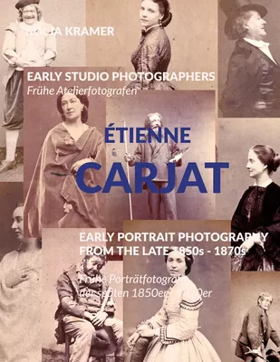 EARLY STUDIO PHOTOGRAPHERS / Frühe Atelierfotografen - ÉTIENNE CARJAT