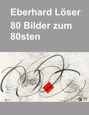 Eberhard Löser 80 Bilder zum 80sten