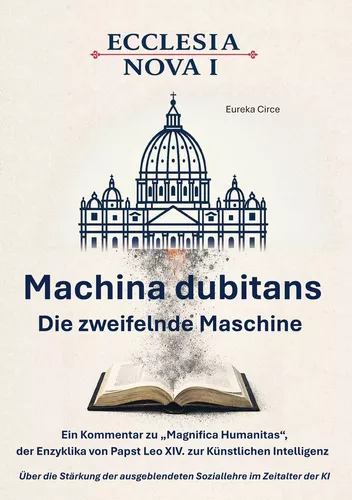 Ecclesia Nova I - Machina dubitans: Die zweifelnde Maschine