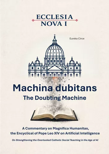 Ecclesia Nova I - Machina dubitans: The Doubting Machine