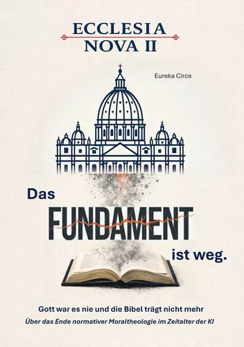 Ecclesia Nova II  - Das Fundament ist weg.