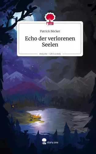 Echo der verlorenen Seelen. Life is a Story - story.one