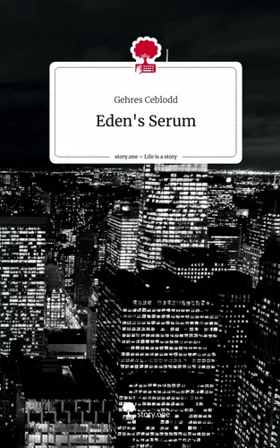 Eden's Serum. Life is a Story - story.one