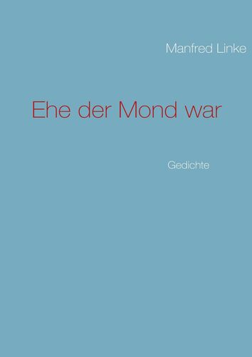 Ehe der Mond war