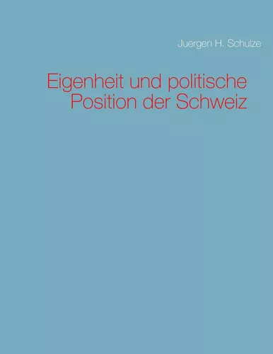 Eigenheit und politische Position der Schweiz