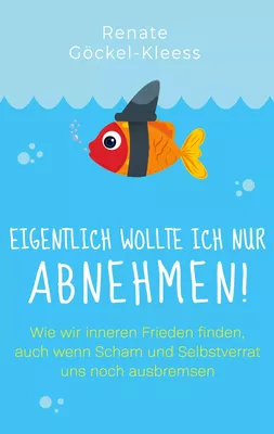Eigentlich wollte ich nur abnehmen!