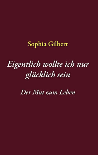 Eigentlich wollte ich nur glücklich sein