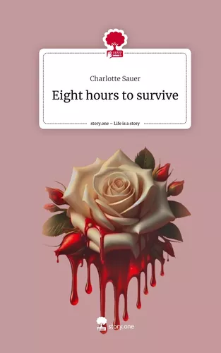 Eight hours to survive. Life is a Story - story.one