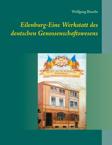 Eilenburg-Eine Werkstatt des deutschen Genossenschaftswesens