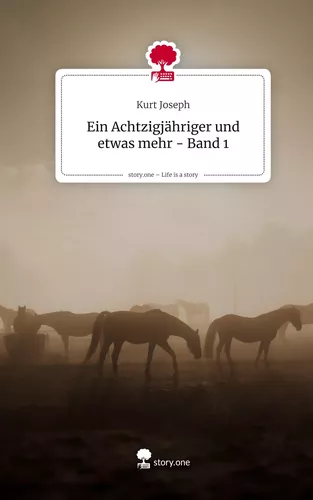 Ein Achtzigjähriger und etwas mehr - Band 1. Life is a Story - story.one