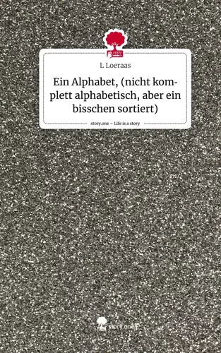 Ein Alphabet, (nicht komplett alphabetisch, aber ein bisschen sortiert). Life is a Story - story.one