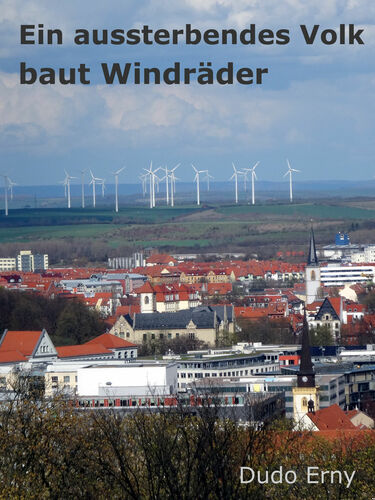 Ein aussterbendes Volk baut Windräder