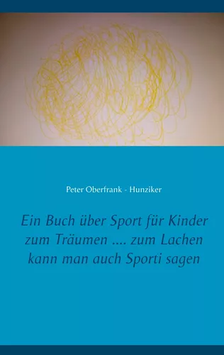 Ein Buch über Sport für Kinder zum Träumen .... zum Lachen kann man auch Sporti sagen