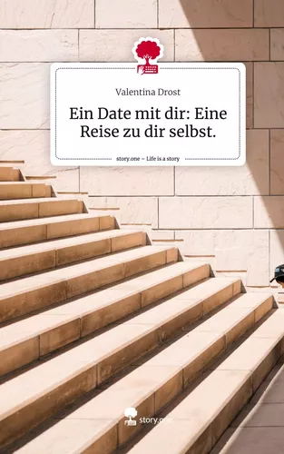 Ein Date mit dir: Eine Reise zu dir selbst.. Life is a Story - story.one