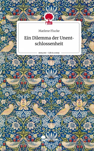 Ein Dilemma der Unentschlossenheit. Life is a Story - story.one