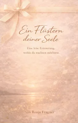 Ein Flüstern deiner Seele