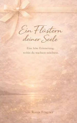 Ein Flüstern deiner Seele