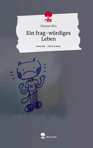 Ein frag-würdiges Leben. Life is a Story - story.one