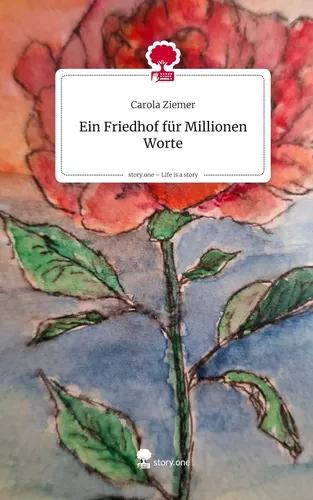 Ein Friedhof für            Millionen Worte. Life is a Story - story.one