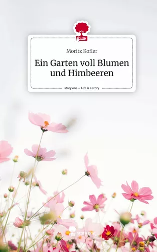 Ein Garten voll Blumen und Himbeeren. Life is a Story - story.one
