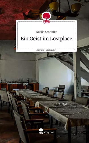 Ein Geist im Lostplace. Life is a Story - story.one