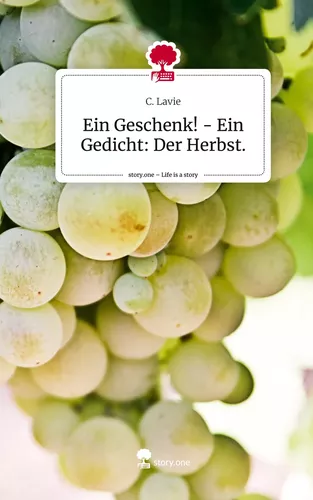 Ein Geschenk! - Ein Gedicht: Der Herbst.. Life is a Story - story.one