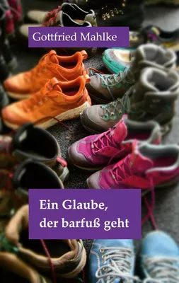 Ein Glaube, der barfuß geht