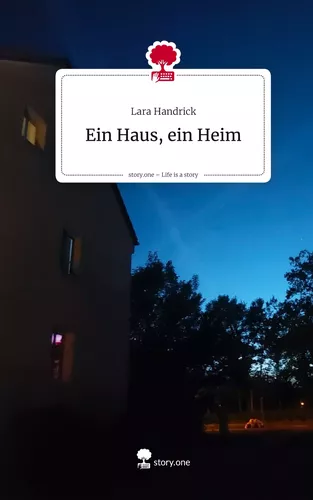 Ein Haus, ein Heim. Life is a Story - story.one