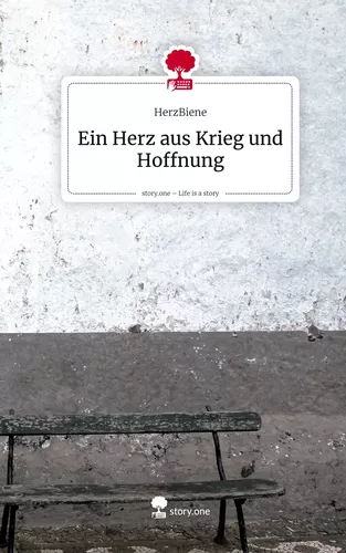 Ein Herz aus Krieg und Hoffnung. Life is a Story - story.one