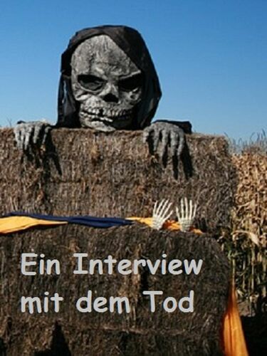 Ein Interview mit dem Tod