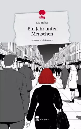 Ein Jahr unter Menschen. Life is a Story - story.one