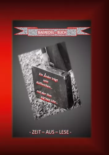 Ein Jeder trägt sein Köfferchen... mit der ihm eig'nen Uhr...