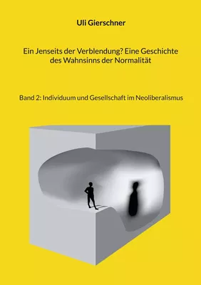 Ein Jenseits der Verblendung? Eine Geschichte des Wahnsinns der Normalität