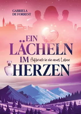 Ein Lächeln im Herzen- Aufbruch in ein neues Leben