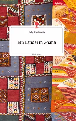 Ein Landei in Ghana. Life is a Story - story.one