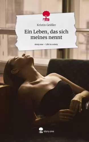 Ein Leben, das sich meines nennt. Life is a Story - story.one