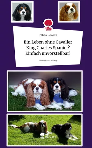 Ein Leben ohne Cavalier King Charles Spaniel? Einfach unvorstellbar!. Life is a Story - story.one
