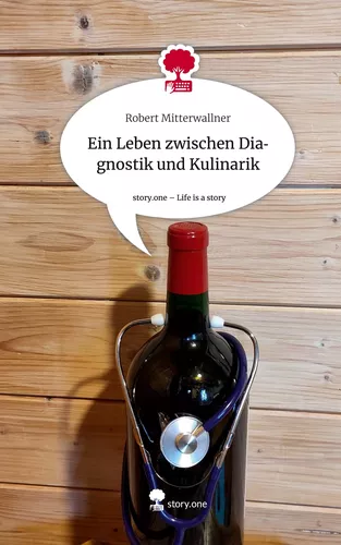 Ein Leben zwischen Diagnostik und Kulinarik. Life is a Story - story.one