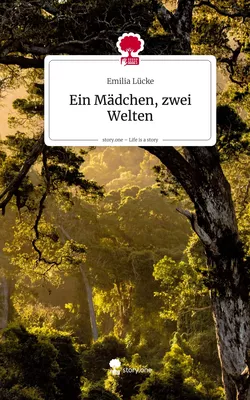 Ein Mädchen, zwei Welten. Life is a Story - story.one