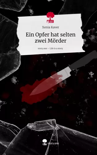 Ein Opfer hat selten zwei Mörder. Life is a Story - story.one