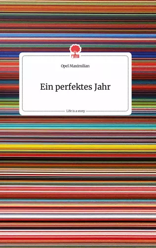 Ein perfektes Jahr. Life is a Story - story.one