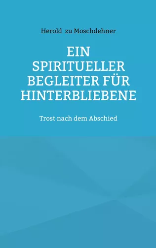 Ein spiritueller Begleiter für Hinterbliebene